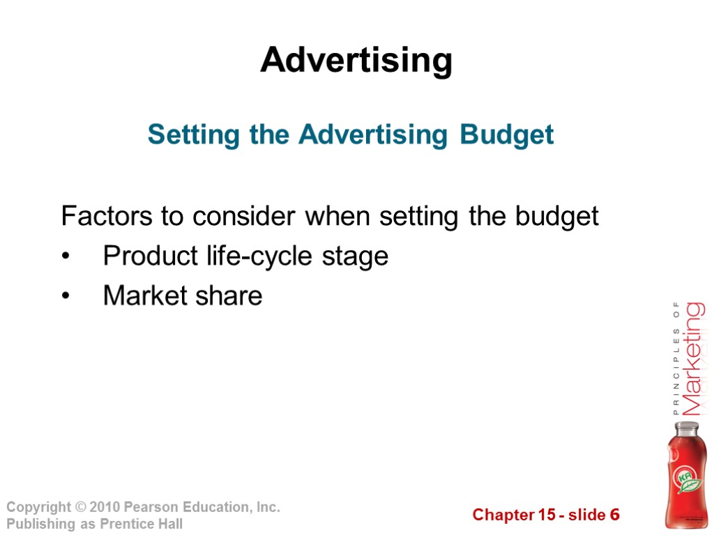 Advertising Factors to consider when setting the budget Product life-cycle stage Market share Setting